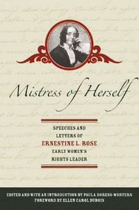 Cover image for Mistress Of Herself: Speeches and Letters of Ernestine L. Rose, Early Women's Rights Leader