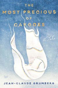 Cover image for The Most Precious of Cargoes: A Tale