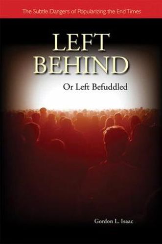 Cover image for Left Behind or Left Befuddled: The Subtle Dangers of Popularizing the End Times