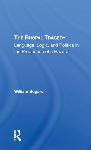 Cover image for The Bhopal Tragedy: Language, Logic, and Politics in the Production of a Hazard