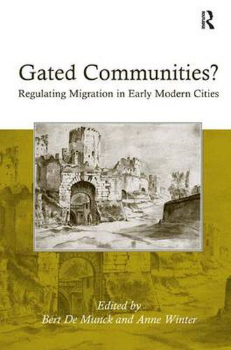 Cover image for Gated Communities?: Regulating Migration in Early Modern Cities