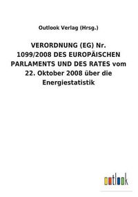 Cover image for VERORDNUNG (EG) Nr. 1099/2008 DES EUROPAEISCHEN PARLAMENTS UND DES RATES vom 22. Oktober 2008 uber die Energiestatistik