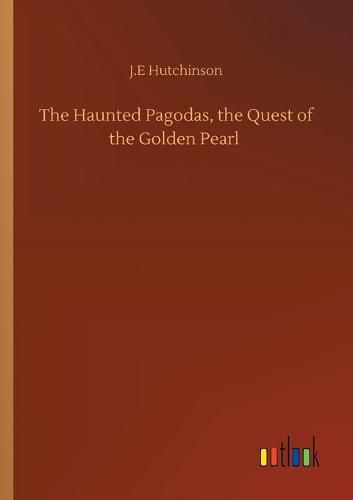 Cover image for The Haunted Pagodas, the Quest of the Golden Pearl