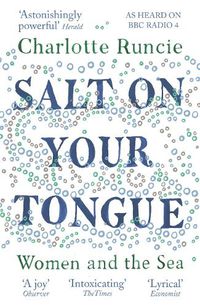 Cover image for Salt On Your Tongue: Women and the Sea