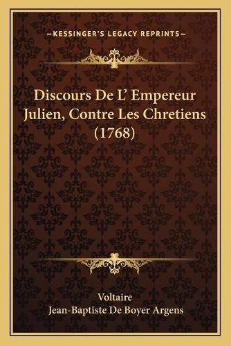 Discours de L' Empereur Julien, Contre Les Chretiens (1768)