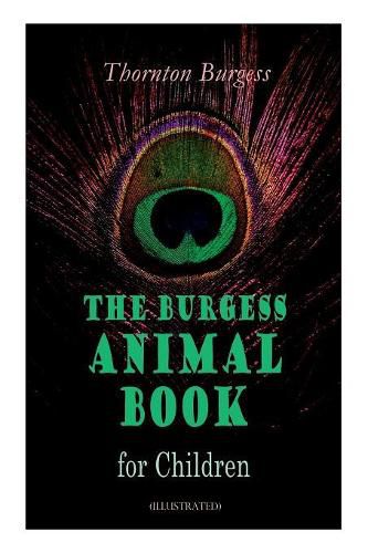 THE Burgess Animal Book for Children (Illustrated): Wonderful & Educational Nature and Animal Stories for Kids