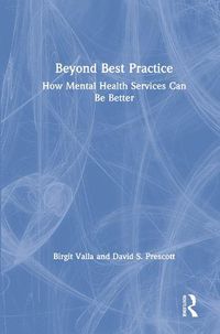 Cover image for Beyond Best Practice: How Mental Health Services Can Be Better