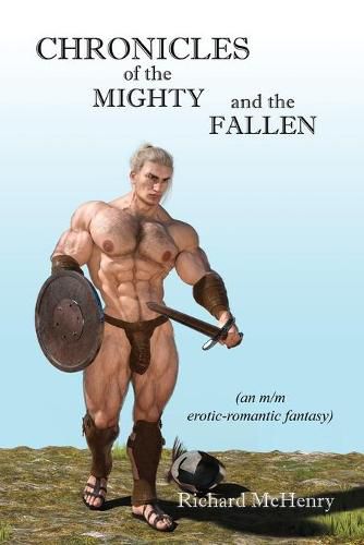 Cover image for Chronicles of the Mighty and the Fallen: an m/m erotic-romantic fantasy