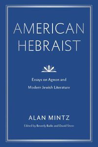 Cover image for American Hebraist: Essays on Agnon and Modern Jewish Literature