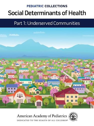 Cover image for Social Determinants of Health: Part 1: Underserved Communities