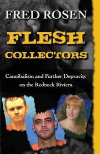 Cover image for Flesh Collectors: Cannibalism and Further Depravity on the Redneck Riviera