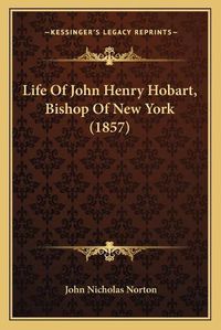 Cover image for Life of John Henry Hobart, Bishop of New York (1857)