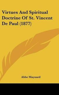 Cover image for Virtues and Spiritual Doctrine of St. Vincent de Paul (1877)