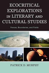 Cover image for Ecocritical Explorations in Literary and Cultural Studies: Fences, Boundaries, and Fields