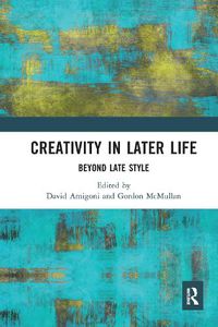 Cover image for Creativity in Later Life: Beyond Late Style