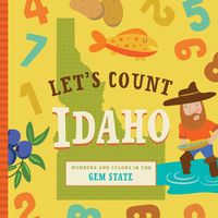 Cover image for Let's Count Idaho: Numbers and Colors in the Gem State