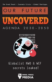 Cover image for Our Future Uncovered Agenda 2030-2050: Globalist NWO & WEF secrets leaked! The Great Reset - Economic crisis - Global shortages