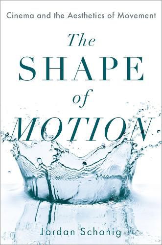 Cover image for The Shape of Motion: Cinema and the Aesthetics of Movement