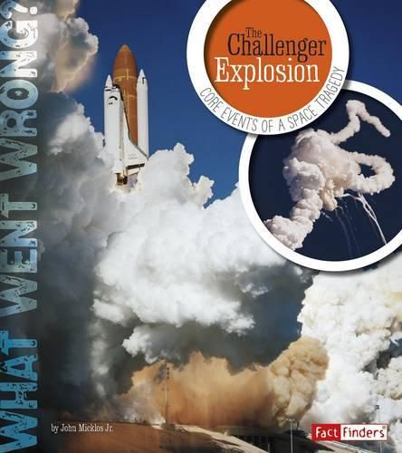 Challenger Explosion: Core Events of a Space Tragedy (What Went Wrong?)