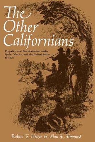 Cover image for The Other Californians: Prejudice and Discrimination under Spain, Mexico, and the United States to 1920