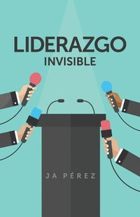 Cover image for Liderazgo Invisible