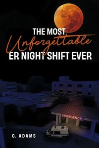 Cover image for The Most Unforgettable ER Night Shift Ever