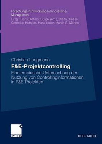 Cover image for F&E-Projektcontrolling: Eine empirische Untersuchung der Nutzung von Controllinginformationen in F&E-Projekten