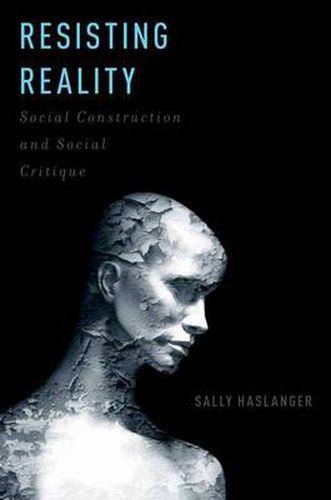 Cover image for Resisting Reality: Social Construction and Social Critique