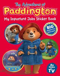 Cover image for The Adventures of Paddington: My Important Jobs Sticker Book