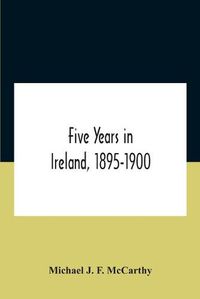 Cover image for Five Years In Ireland, 1895-1900