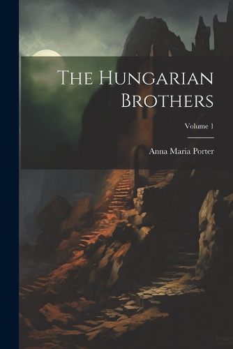 The Hungarian Brothers; Volume 1