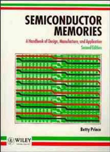 Semiconductor Memories: A Handbook of Design Manufacture and Application
