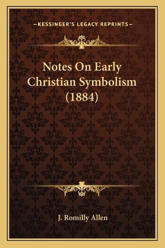 Notes on Early Christian Symbolism (1884)