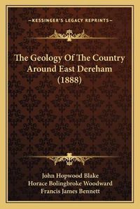 Cover image for The Geology of the Country Around East Dereham (1888)