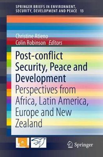 Post-conflict Security, Peace and Development: Perspectives from Africa, Latin America, Europe and New Zealand