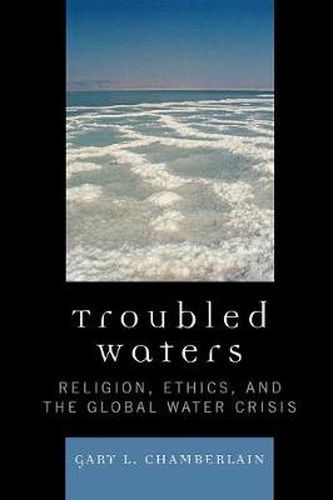 Cover image for Troubled Waters: Religion, Ethics, and the Global Water Crisis