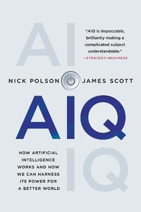 Cover image for Aiq: How Artificial Intelligence Works and How We Can Harness Its Power for a Better World