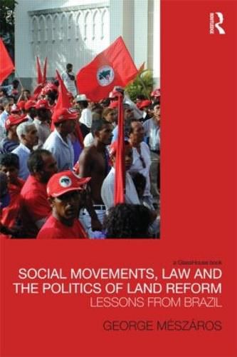 Cover image for Social Movements, Law and the Politics of Land Reform: Lessons from Brazil