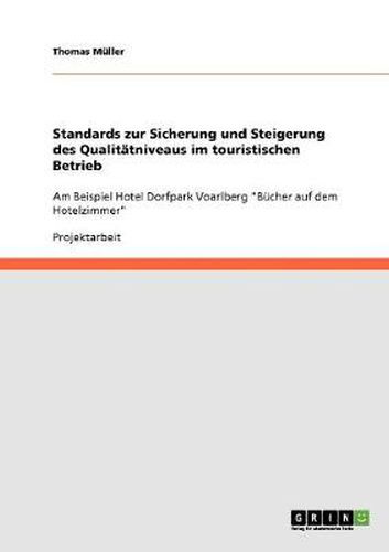 Cover image for Standards zur Sicherung und Steigerung des Qualitatniveaus im touristischen Betrieb: Am Beispiel Hotel Dorfpark Voarlberg  Bucher auf dem Hotelzimmer