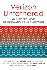 Cover image for Verizon Untethered: An Insider's Story of Innovation and Disruption
