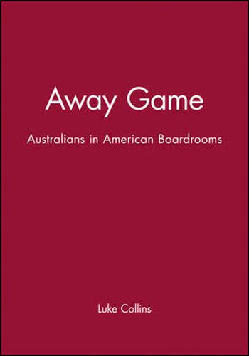 Cover image for Away Game: Australians in American Boardrooms