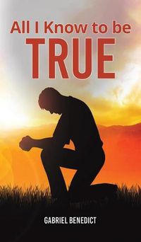 Cover image for All I Know to Be True