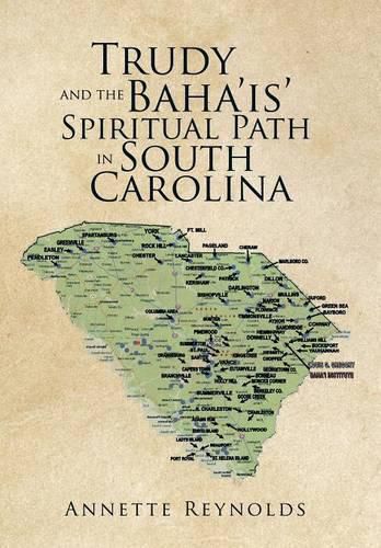 Cover image for Trudy and the Baha'is' Spiritual Path in South Carolina