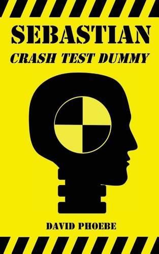 Cover image for Sebastian: Crash Test Dummy