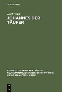 Cover image for Johannes der Taufer: Interpretation - Geschichte - Wirkungsgeschichte