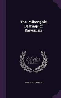 Cover image for The Philosophic Bearings of Darwinism