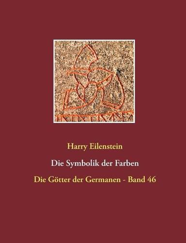 Cover image for Die Symbolik der Farben: Die Goetter der Germanen - Band 46