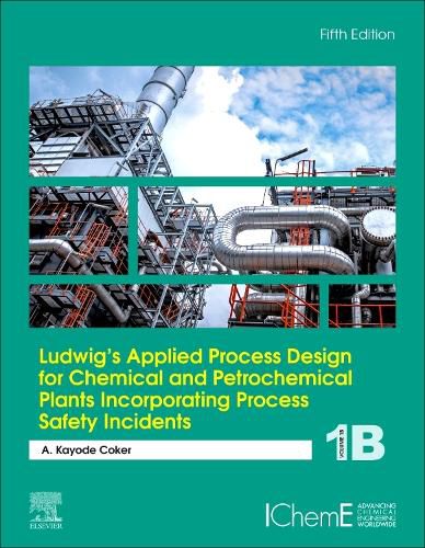 Cover image for Ludwig's Applied Process Design for Chemical and Petrochemical Plants Incorporating Process Safety Incidents