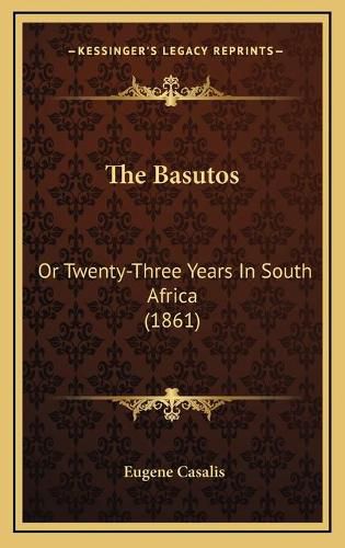 The Basutos: Or Twenty-Three Years in South Africa (1861)