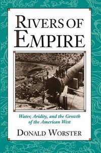 Cover image for Rivers of Empire: Water, Aridity, and the Growth of the American West